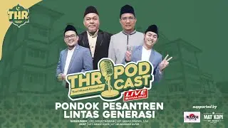 PODCAST THR | PONDOK LINTAS GENERASI | UST. SURURI THABRANI & UST. SYAMWIL S.Ag.