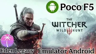 Эмулятор Ведьмак 3 Дикая Охота Eden Legacy для Android офлайн