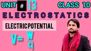 Lecture 9_ Electric potential_Electric potential Difference_unit 13 Electrostatics_ Asaan physics