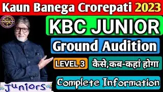 KBC Season 15 Junior Ground Audition Complete Information|GK Test |Personal interview|Video Audition