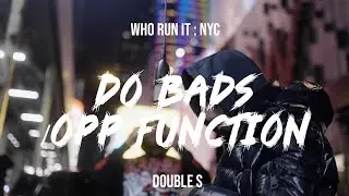 Double S - Do Bads X Opp Function (WhoRunItNYC Performance)