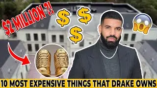 10 Most Expensive Luxury Things Drake Owns  😱