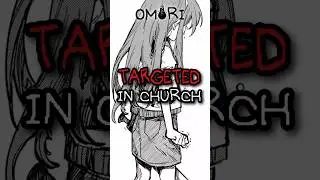 TARGETED IN CHURCH #omori #omorimanga