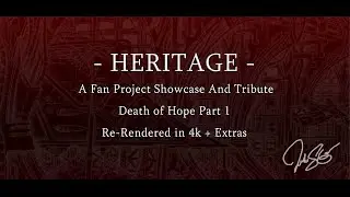 [4k] Death of Hope Part 1 - Heritage - Showcase and Tribute