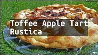 Recipe Toffee Apple Tart Rustica