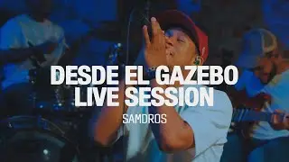 SAMDROS -  GAZEBO LIVE PERFORMANCE SESSION