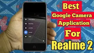 Realme 2 Google Camera |  Best Google Camera For Realme 2
