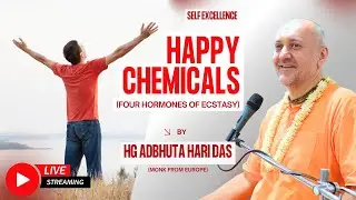 Happy Chemicals (Four Hormones Of Ecstasy) By HG Adbhuta Hari Das (Monk, Life Coach) | 11th Jan, 226