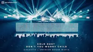 Gold Dust x Don't You Worry Child