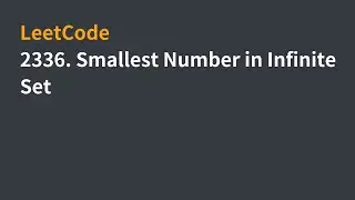 LeetCode | 2336. Smallest Number in Infinite Set | 中文解說
