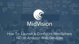 MidVision Cloud - How To:  Launch and Configure WebSphere ND on AWS