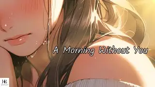 &rdquo;A Morning Without You&rdquo; - Memories of You -【Honey＆Bear Official MV 】