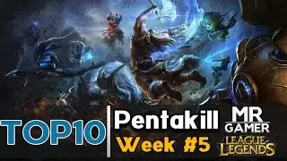 League Of Legends Top10 Pentakill Week 5
