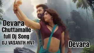 Chuttamalle full Dj Song/Devara movie  Djsong/Telugu Dj songs Dj Songs telugu.        DJ VASANTH HNT