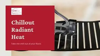 Chillout Radiant Heat -  The Most Efficient Floor Heating System