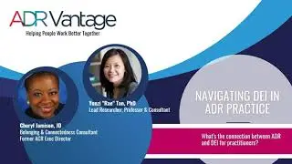 Navigating Diversity, Equity, and Inclusion in ADR Practice