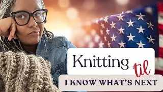 Come Knit With Me!!!  A Black Women&rsquo;s Self-Care Knit-Along for Post-Election Feels