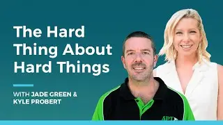 The Hard Thing About Hard Things with Jade Green & Kyle Probert