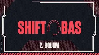 Türkiye'nin en iyisi! En iyisi! | Shift Bas 2. Bölüm // VALORANT