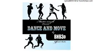 BNB3o - Dance and move (Audio Official)