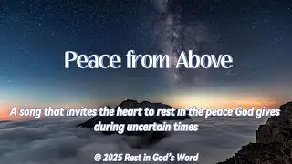 Peace from Above | A song inviting hearts to anchor in God’s peace when the world feels unsteady