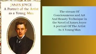 James Joyce's technique of Stream Of Consciousness And Art and Beauty in his Novels.
