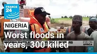 Nigeria battles worst floods in years, 300 killed in 2022 &bull; FRANCE 24 English