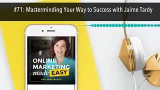 #71: Masterminding Your Way to Success with Jaime Tardy
