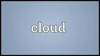 cloud meaning in English