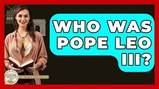 Who Was Pope Leo III? - Europe Through the Ages