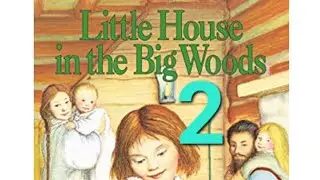 Little House in the big woods, Audio book Chapter 2, Winter days and Winter Nights.