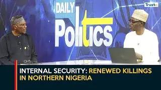 Renewed Killings in Northern Nigeria | Daily Politics