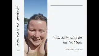 Wild Swimming for the first time - Scotland