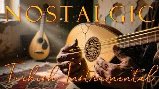 Heart-touching Old Oud & Mandolin Instrumental ∣ Turkish Music of Loss & Longing