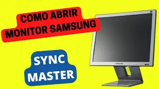 🔥COMO ABRIR MONITOR SAMSUNG SYNC MASTER 750B