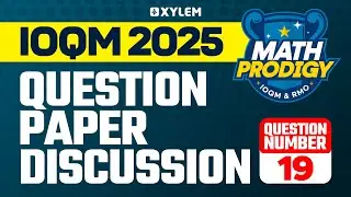 IOQM 2025 Question Paper Discussion | Question Number: 19 | Xylem Maths Olympiad