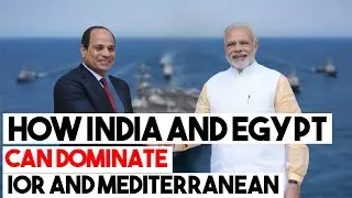 How Egypt and India can dominate IOR and the Mediterranean