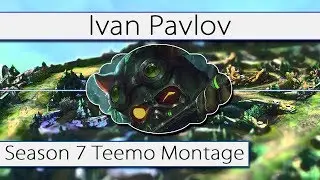 Teemo Montage by Ivan Pavlov Season 7