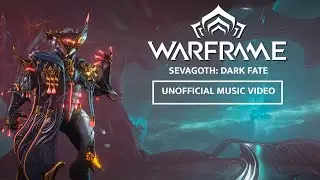 Warframe | Sevagoth: Dark Fate - (Un)Official Prime Access Music Video
