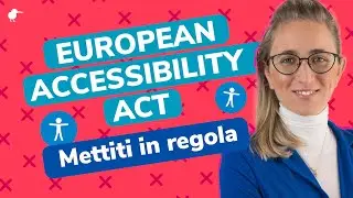 Accessibilità Web, come essere a norma secondo l'European Accessibility Act e lo Standard WCAG