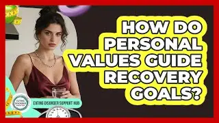 How Do Personal Values Guide Recovery Goals?