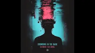Alex Carroll, Section303 - Drowning In The Dark - Official