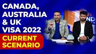 Canada, Australia and UK Student Visa 2022 | Current Scenario