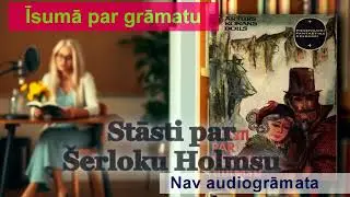 Stāsti par &Scaron;erloku Holmsu &ndash; Grāmatu apskats | Arturs Konans Doils, audio kopsavilkums