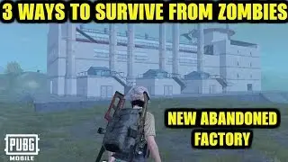 TOP 3 WAYS TO SURVIVE FROM ZOMBIES IN NEW ABANDONED FACTORY BUILDING | PUBG Mobile 0.13.0 Update