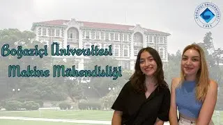 Boğaziçi Üniversitesi Makine Mühendisliği | Bölümleri Keşfedelim!