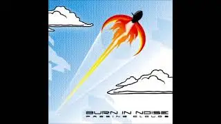 Burn In Noise &lrm;- Passing Clouds 2008  (Full Album)