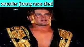 wrestler jimmy rave died wrestler jimmy rave passed away