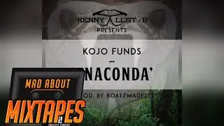 Kojo Funds - Anaconda | MadAboutMixtapes