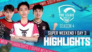 [Highlights] PMPL South Asia Season 4 | Super Weekend Week 1- Day 3
